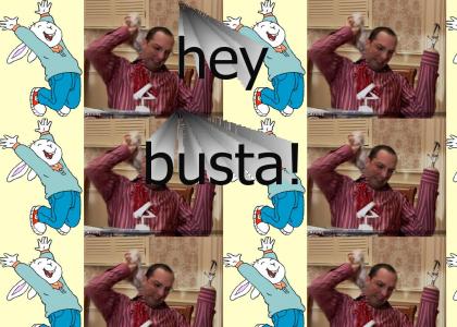 hey buster!