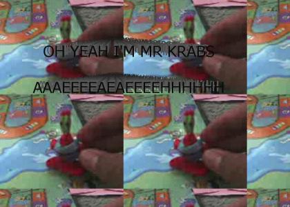 OH YEAH I'M MR KRABS