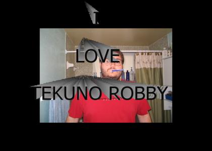 TEKUNO ROBBY TOUCHES MY NO NO SPOT
