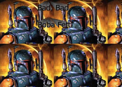 Bad, Bad, Boba Fett