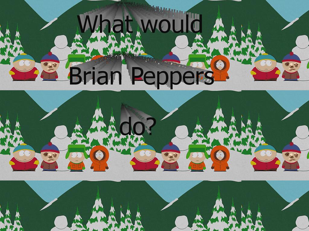 whatwouldbrianpeppersdo