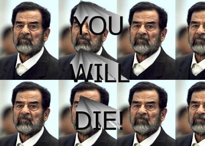 Saddam... YOU WILL DIE!