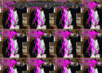 Samual Jackson Loves Gay Fuel