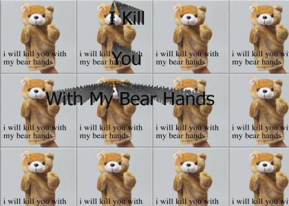 I Kill You With My Bear Hands
