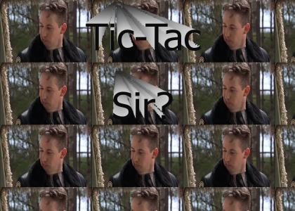 Tic Tac Sir?