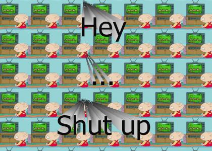 Hey! Shut up !