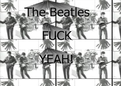 The Beatles FUCK YEAH!