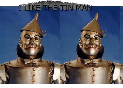 I like the tin man
