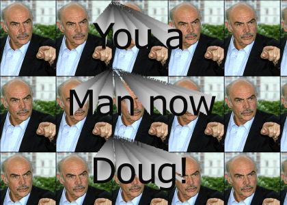 You are a man now doug