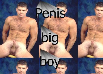 Penis big boy!