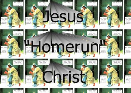 Jesus "Homerun" Christ