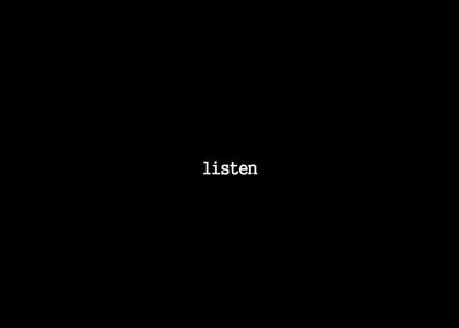 listen...