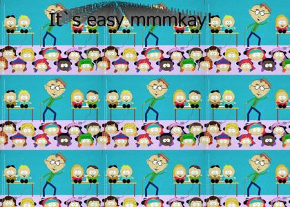 It`s easy mmmkay?