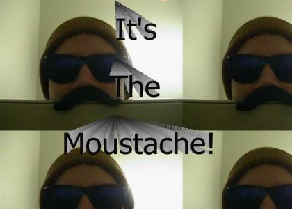 It's the Moustache...
