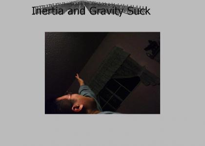 Inertia and Gravity Suck