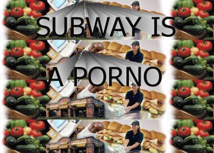 Subway is a porno