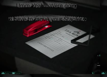 I believe u have my Stapler in F.E.A.R!!