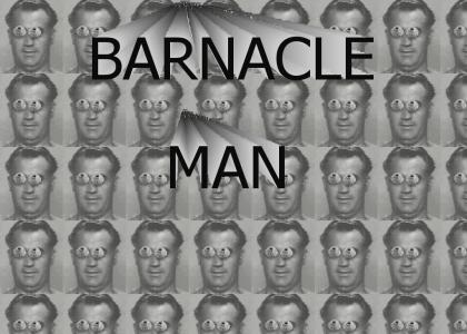 BARNACLE MAN!