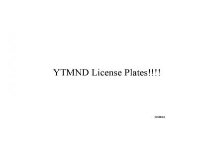 YTMND License Plates!!!