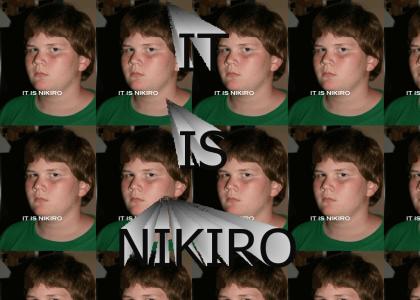IT IS NIKIRO