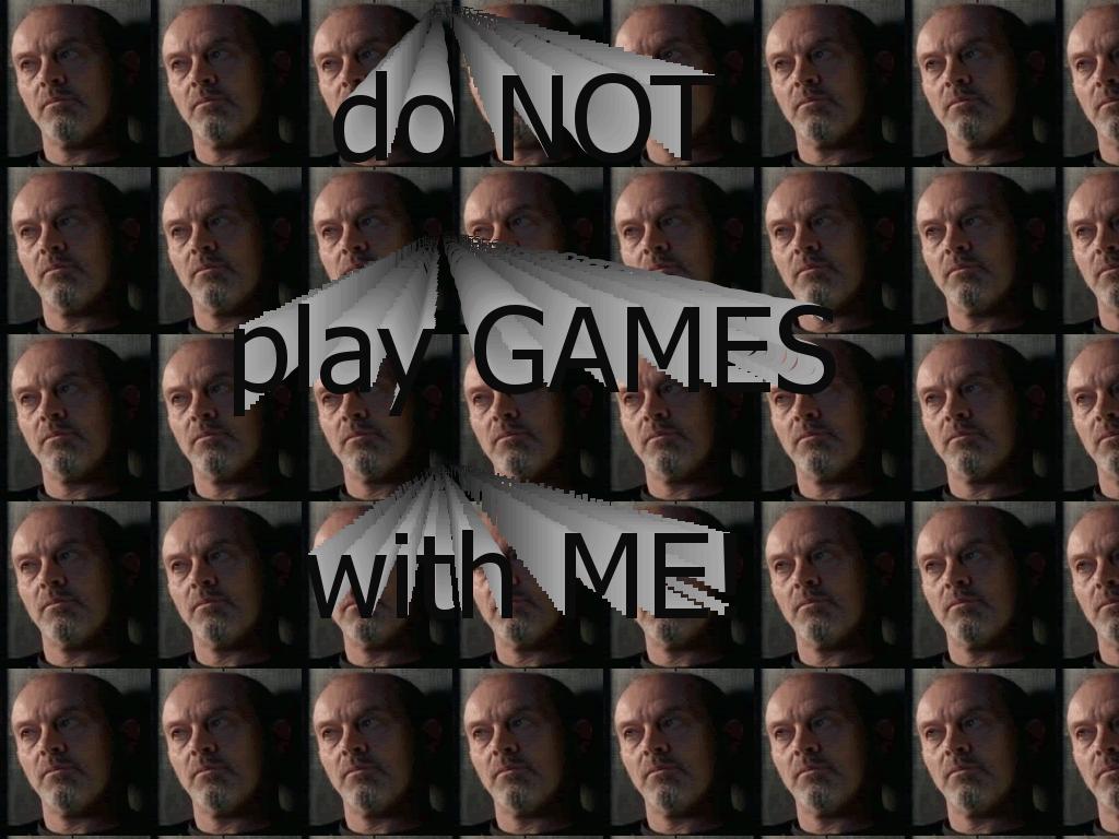 donotplaygameswithme