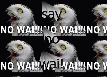 say no Wai!