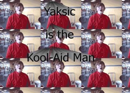 Yaksic is the Kool-Aid Man