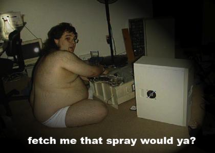 Be a pal and fetch me the spray would ya?