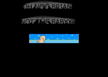 Brian..NOOOO!!