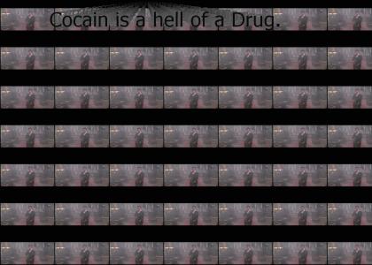 Cocain is a hell of a drug