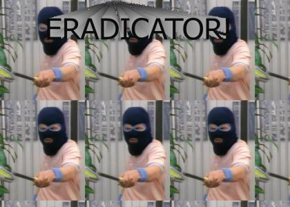 the eradicator