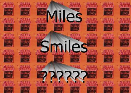 Miles Smiles????