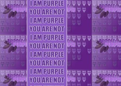 YOU ARE NOT PURPLE