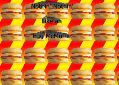 Nothin' Nothin' like an Egg McMuffin