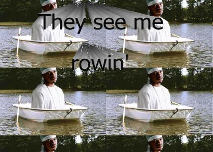 They see me rowing..