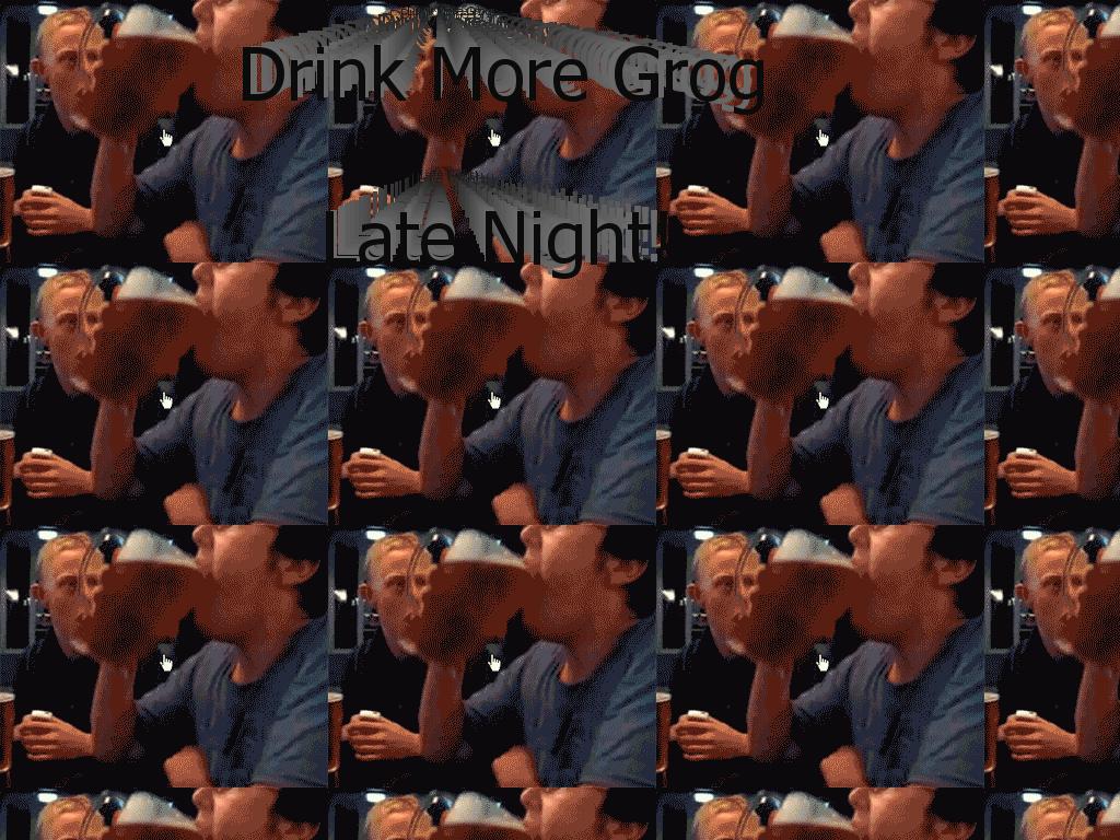 DrinkMoreGrogLateNight