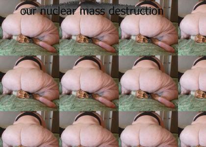 our nuclear mass destruction