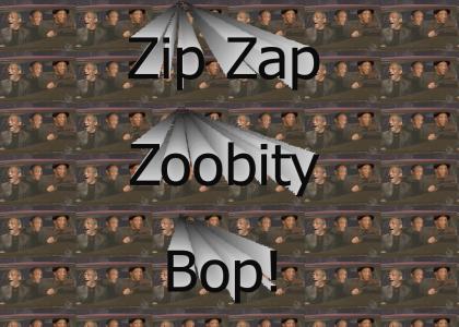 Zip Zap Zoobity Bop!