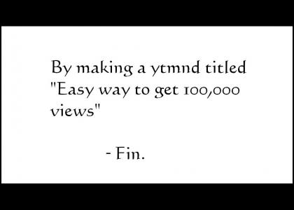 Easy way to get 100,000 views