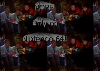 Only on Nintendo 64!!!