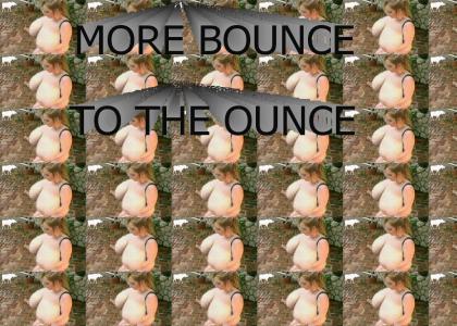 More Bounce to teh Ounce