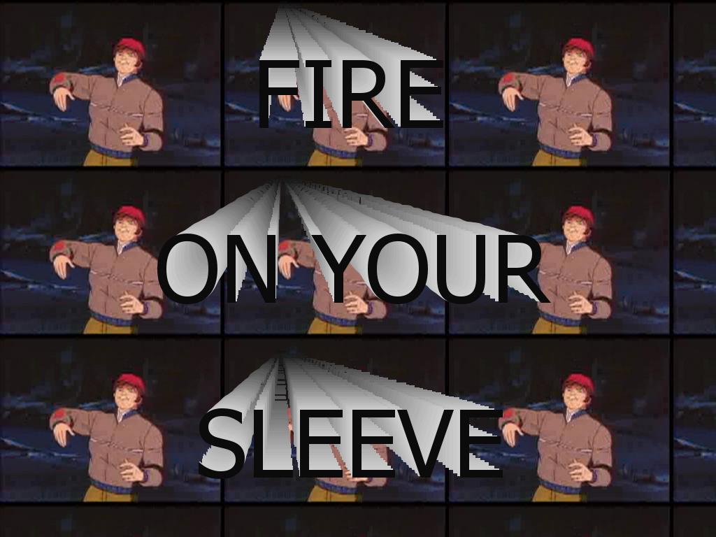 fireonyoursleeve