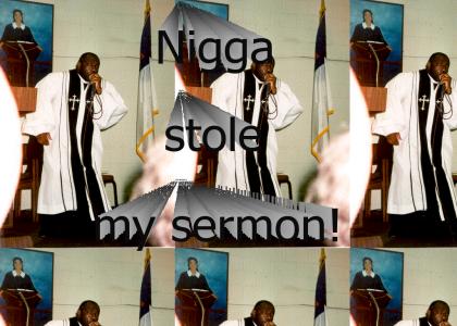 N*gg* stole my sermon!