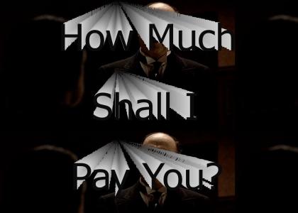 "How Much Shall I Pay You?"