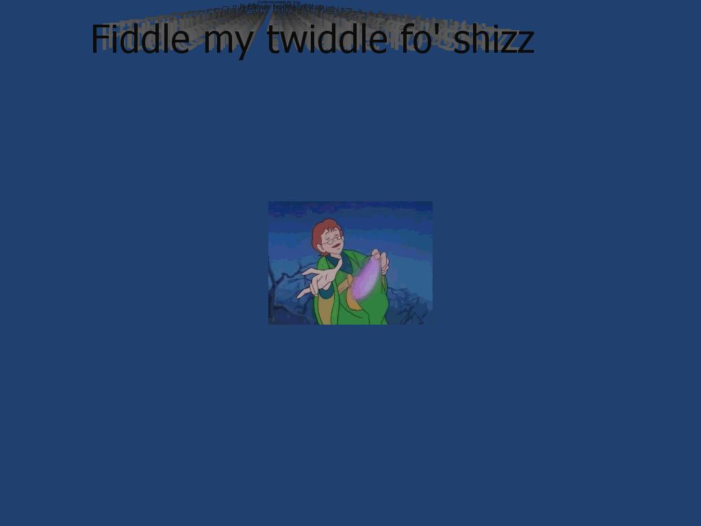 fiddlemytwiddle