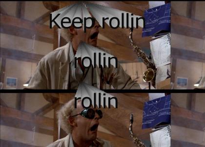 Keep rollin'