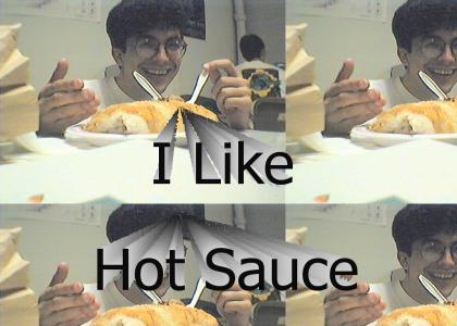 I got the hot sauce