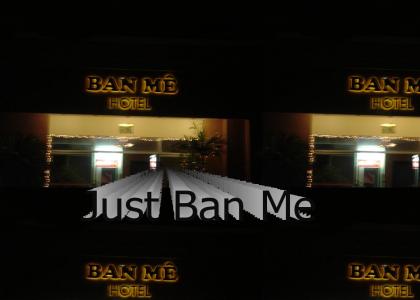 Ban Me!!