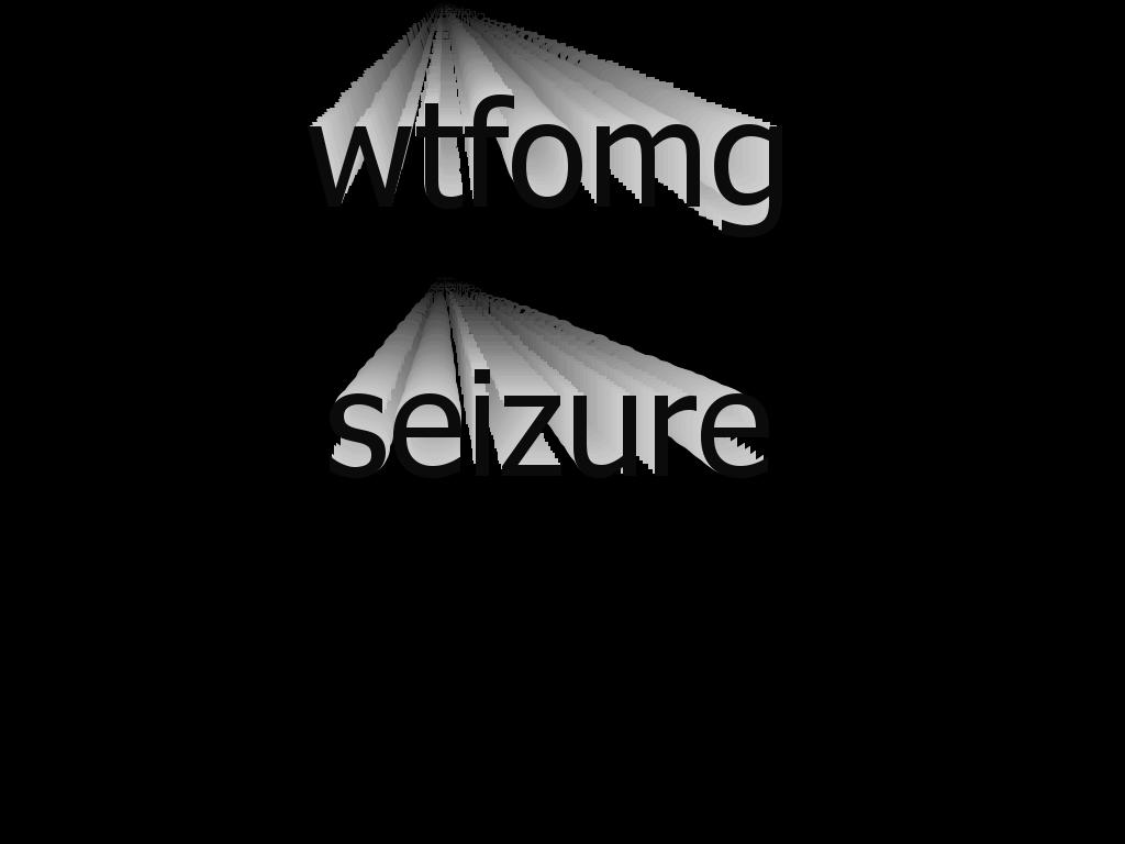 wtfomgseizure