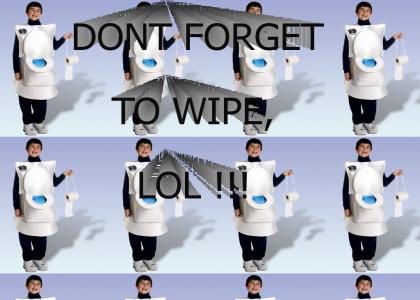 Dont forget to Wipe...lol
